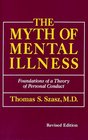 The Myth of Mental Illness Foundations of a Theory of Personal Conduct