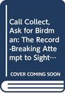 Call Collect Ask for Birdman The RecordBreaking Attempt to Sight 700 Species of North American Birds Within One Year