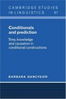 Conditionals and Prediction  Time Knowledge and Causation in Conditional Constructions