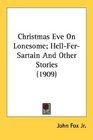 Christmas Eve On Lonesome HellFerSartain And Other Stories