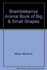 Brambleberrys Animal Book of Big  Small Shapes