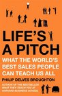 Life's a Pitch What the World's Best Sales People Can Teach Us All