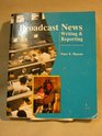 Broadcast News Writing and Reporting