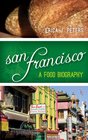 San Francisco A Food Biography