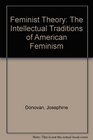 Feminist Theory The Intellectual Traditions of American Feminism