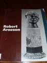 Robert Arneson  A Retrospective