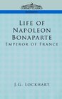 Life of Napoleon Bonaparte Emperor of France