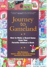 Journey to Gameland: How to Make a Board Game from Your Favorite Children's Book