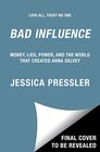 Bad Influence Money Lies Power and the World that Created Anna Delvey