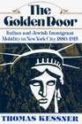 Golden Door Italian and Jewish Immigrant Mobility in New York City 18801915