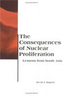 The Consequences of Nuclear Proliferation Lessons from South Asia