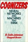 Cognizers Neural Networks and Machines That Think