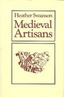 Medieval Artisans An Urban Class in Late Medieval England