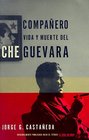 Compaero vida y muerte del Che Guevara
