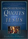 444 Surprising Quotes About Jesus A Treasury of Inspiring Thoughts and Classic Quotations