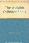 The Alalakh Cylinder Seals