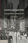 Anarchy and Legal Order Law and Politics for a Stateless Society
