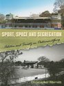 Sport Space and Segregation Politics and Society in Pietermaritzburg