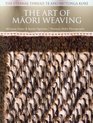 The Art of Maori Weaving: The Eternal Thread : Te Aho Mutunga Kore