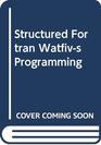 Structured Fortran Watfivs Programming