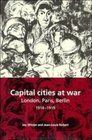 Capital Cities at War  Paris London Berlin 19141919