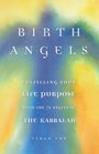 Birth Angels  Fulfilling Your Life Purpose and Potential with the 72 Angels of the Tree of Life