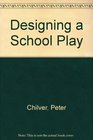 Designing a School Play