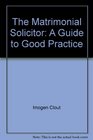The Matrimonial Solicitor A Guide to Good Practice