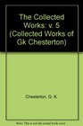 The Collected Works of G.K. Chesterton: The Outline of Sanity, the Appetite of Tyranny, the Crimes of England, Lord Kitchener, Utopia of Usurers, Ho (Collected Works of Gk Chesterton)