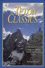 Teton Classics 2nd 50 Selected Climbs in Grand Teton National Park