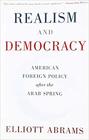 Realism and Democracy American Foreign Policy after the Arab Spring