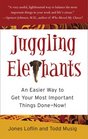 Juggling Elephants An Easier Way to Get Your Most Important Things DoneNow