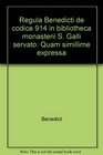 Regula Benedicti de codice 914 in bibliotheca monasterii S Galli servato Quam simillime expressa