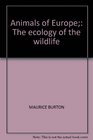 Animals of Europe The ecology of the wildlife