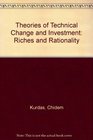 Theories of Technical Change and Investment Riches and Rationality