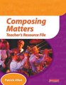 Composing Matters Teacher's Resource File