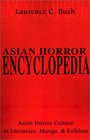 Asian Horror Encyclopedia Asian Horror Culture in Literature Manga and Folklore