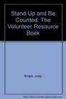 Stand Up and Be Counted The Volunteer Resource Book