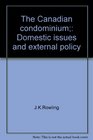 The Canadian condominium Domestic issues and external policy