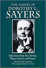 The Gospel in Dorothy L Sayers Selections from Her Novels Plays Letters and Essays