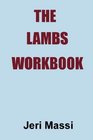 The Lambs Workbook Recovering from Church Abuse Clergy Abuse Spiritual Abuse and the Legalism of Christian Fundamentalism