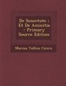 de Senectute Et de Amicitia  Primary Source Edition