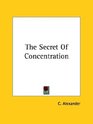 The Secret Of Concentration
