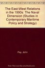 The EastWest Relations in the 1990s The Naval Dimension