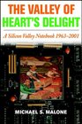 The Valley of Heart's Delight A Silicon Valley Notebook 19632001