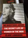 No Questions Asked The Secret Life of Women in the Mob