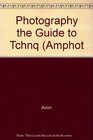 Photography the Guide to Tchnq Amphot
