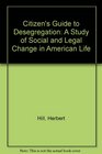 Citizen's Guide to Desegregation A Study of Social and Legal Change in American Life