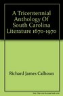 A tricentennial anthology of South Carolina literature 16701970