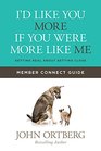 I'd Like You More if You Were More like Me Member Connect Guide Getting Real about Getting Close